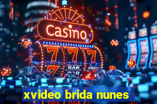 xvideo brida nunes